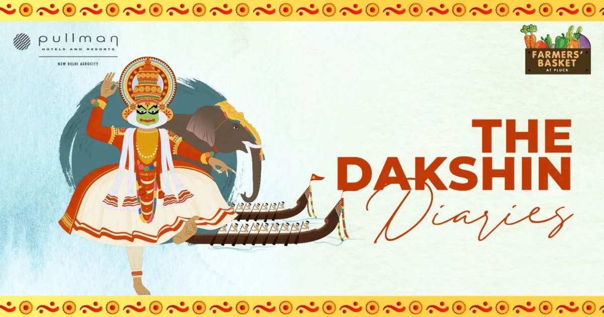 Flavors Of The South: The Dakshin Festival At Pullman Aerocity