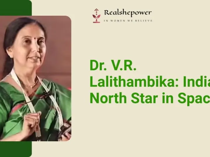 How Dr. V.r. Lalithambika Is Redefining The Role Of A Women Change Maker In 2026