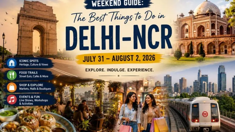 Weekend Guide: The Best Things To Do In Delhi-Ncr (July 31 – August 2, 2026) 7 Weekend Guide: The Best Things To Do In Delhi-Ncr (July 31 – August 2, 2026)