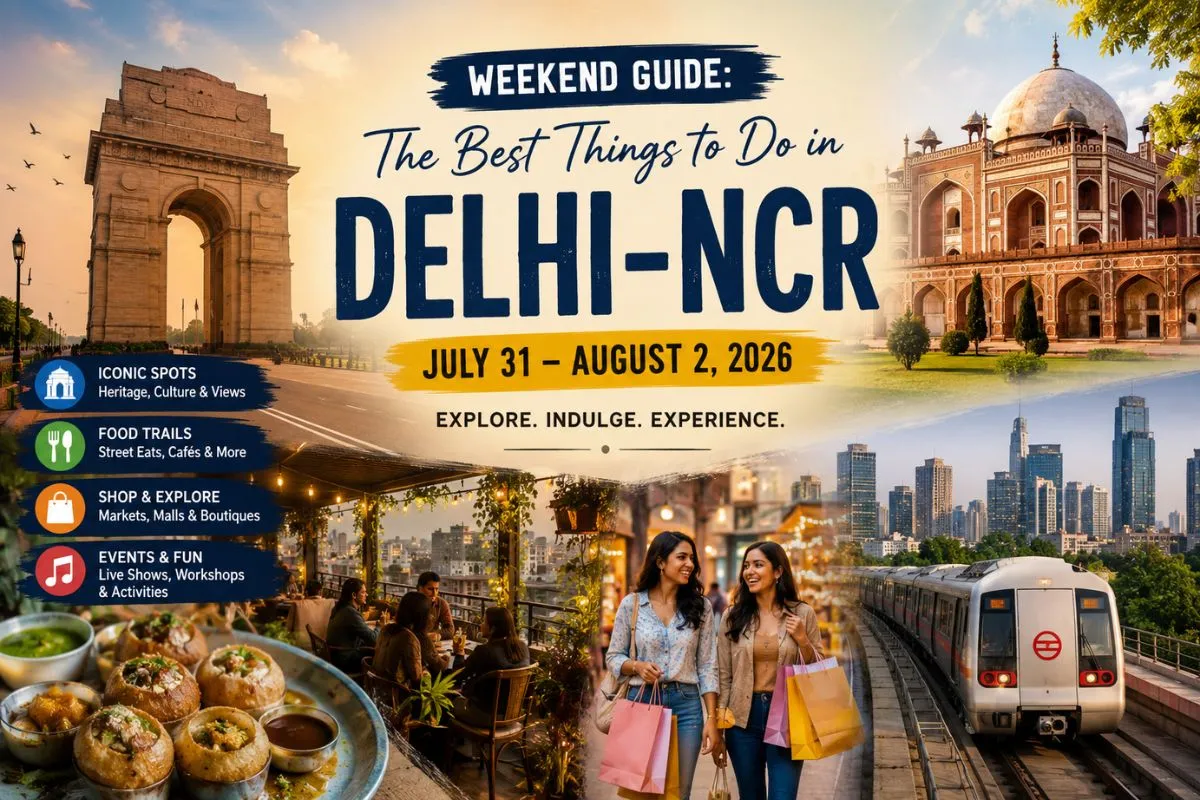 Weekend Guide: The Best Things To Do In Delhi-Ncr (July 31 – August 2, 2026) 1 Weekend Guide: The Best Things To Do In Delhi-Ncr (July 31 – August 2, 2026)