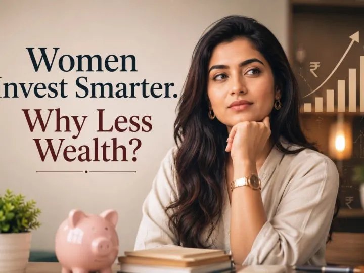 Indian Women Invest Smarter Than Men. So Why Do They Still Own Less Wealth?