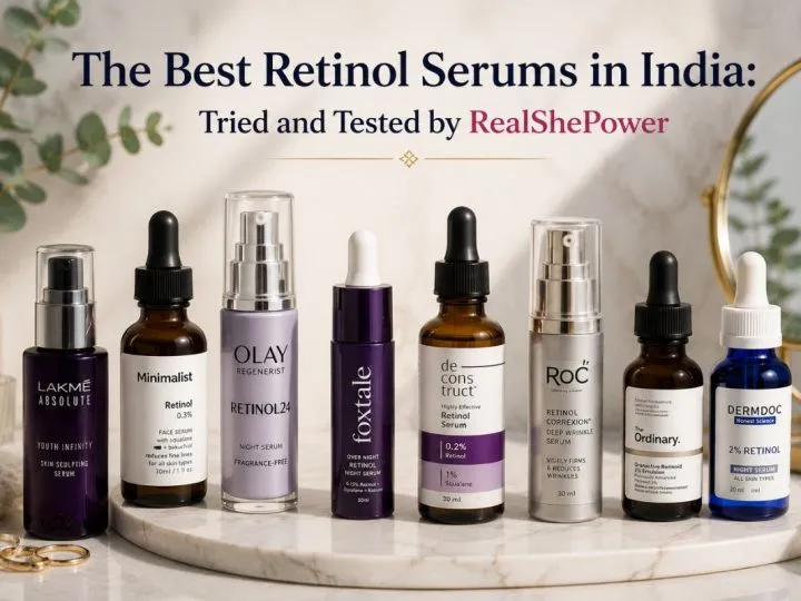 The Best Retinol Serums In India: Tried And Tested By Realshepower