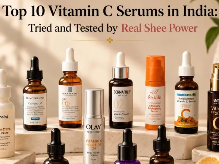Top 10 Vitamin C Serums In India: Tried And Tested By Real Shee Power