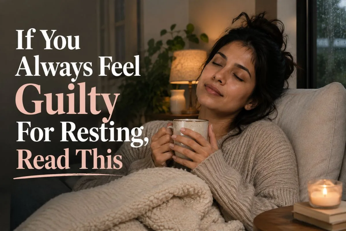 If You Always Feel Guilty For Resting, Read This 1 If You Always Feel Guilty For Resting, Read This