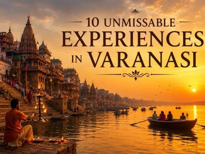Kashi (Varanasi) Never Sleeps: 10 Things You Must Do In The City Where Life And Death Share A Riverbank