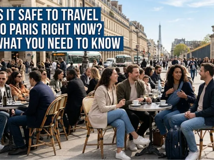 Is It Safe To Travel To Paris Right Now? What You Need To Know