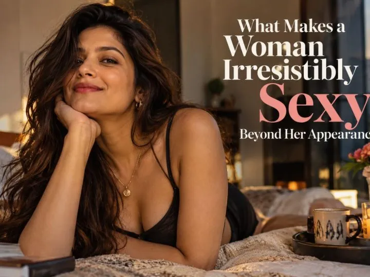 What Makes A Woman Irresistibly Sexy? 9 Things That Have Nothing To Do With Her Body